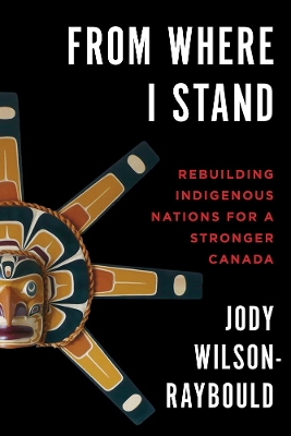 From Where I Stand: Rebuilding Indigenous Nations for a Stronger Canada book