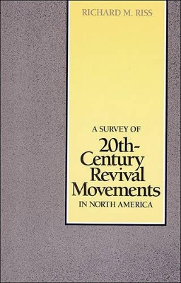 Survey of 20th-Century Revival Movements in North America by Richard M Riss