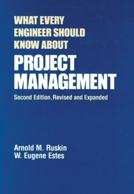 What Every Engineer Should Know About Project Management by Arnold M. Ruskin