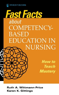 Fast Facts about Competency-Based Education in Nursing: How to Teach Competency Mastery book