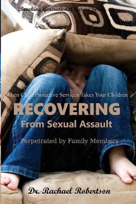 Recovering from Sexual Assault by Family Members by Rachael Robertson