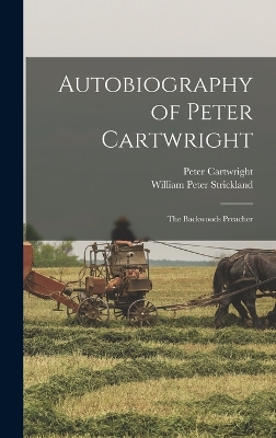 Autobiography of Peter Cartwright: The Backwoods Preacher book
