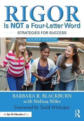 Rigor Is NOT a Four-Letter Word: Strategies for Success by Barbara R. Blackburn