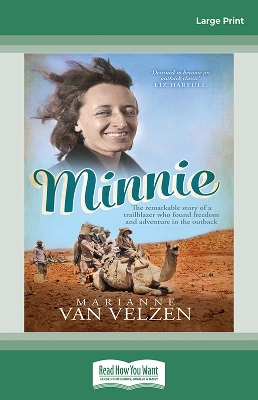 Minnie: The remarkable story of a true trailblazer who found freedom and adventure in the outback by Marianne van Velzen