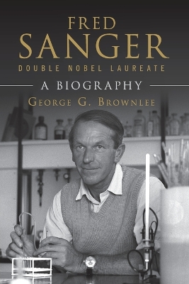 Fred Sanger - Double Nobel Laureate: A Biography book