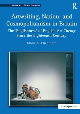 Artwriting, Nation, and Cosmopolitanism in Britain: The 'Englishness' of English Art Theory since the Eighteenth Century book