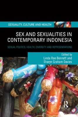 Sex and Sexualities in Contemporary Indonesia by Linda Rae Bennett