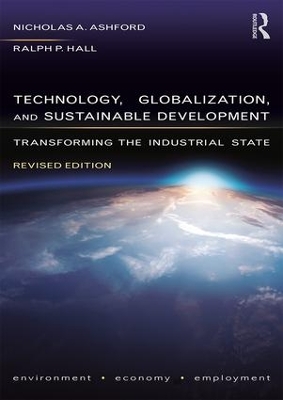 Technology, Globalization and Sustainable Development by Nicholas A Ashford