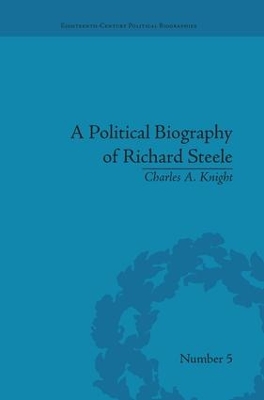 Political Biography of Richard Steele by Charles A Knight