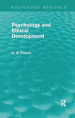 Psychology and Ethical Development (Routledge Revivals): A Collection of Articles on Psychological Theories, Ethical Development and Human Understanding book