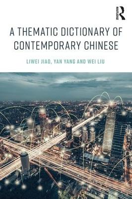 A Thematic Dictionary of Contemporary Chinese by Liwei Jiao