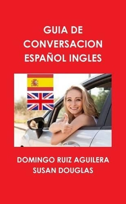 Guia De Conversacion Espanol Ingles by DOMINGO RUIZ AGUILERA