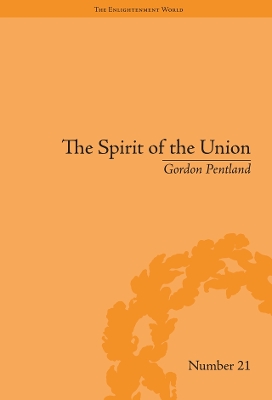 The The Spirit of the Union: Popular Politics in Scotland by Gordon Pentland