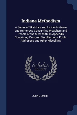 Indiana Methodism by John L Smith