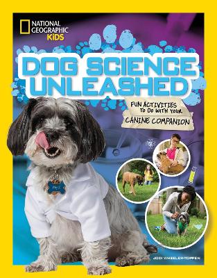 Dog Science Unleashed by National Geographic Kids