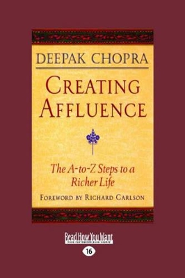 Creating Affluence: The A-To-Z Steps to a Richer Life by Deepak Chopra