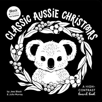 Classic Aussie Christmas: A high-contrast board book (Black and White for Babies, #7) book