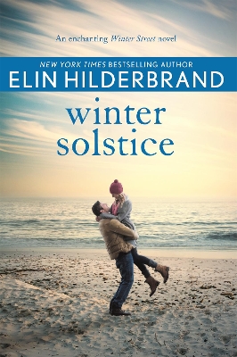 Winter Solstice: The gorgeously festive finale from the author of THE PERFECT COUPLE, now a major Netflix drama by Elin Hilderbrand