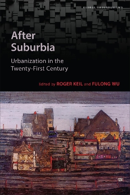 After Suburbia: Urbanization in the Twenty-First Century by Roger Keil