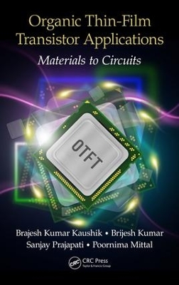 Organic Thin-Film Transistor Applications: Materials to Circuits by Brajesh Kumar Kaushik