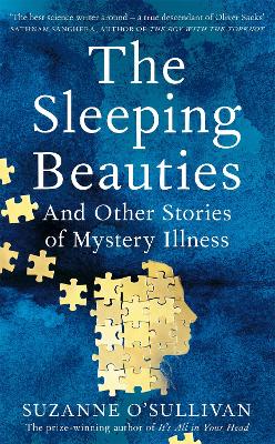 The Sleeping Beauties: And Other Stories of Mystery Illness by Suzanne O'Sullivan