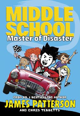 Middle School: Master of Disaster: (Middle School 12) by James Patterson