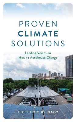 Proven Climate Solutions: Leading Voices on How to Accelerate Change book