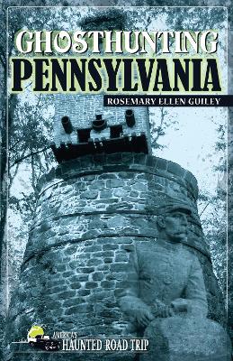 Ghosthunting Pennsylvania by Ph.D. Rosemary Ellen Guiley