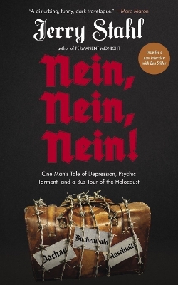 Nein, Nein, Nein!: One Man's Tale of Depression, Psychic Torment and a Bus Tour of the Holocaust by Jerry Stahl