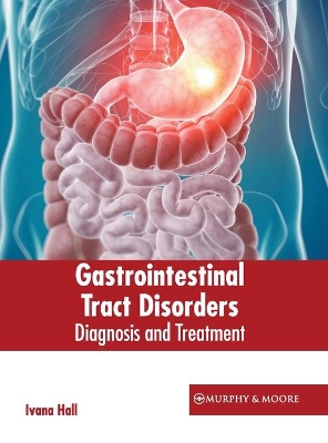 Gastrointestinal Tract Disorders: Diagnosis and Treatment book