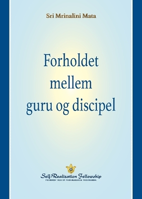 Forholdet mellem guru og discipel (The Guru-Disciple Relationship--Danish) book