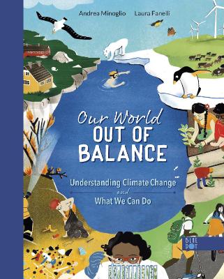 Our World Out of Balance: Understanding Climate Change and What We Can Do: Understanding Climate Change and What We Can Do book