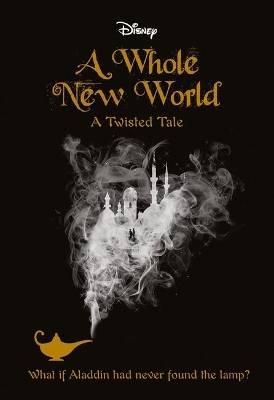 A Disney: A Twisted Tale: #5 A Whole New World by Liz Braswell