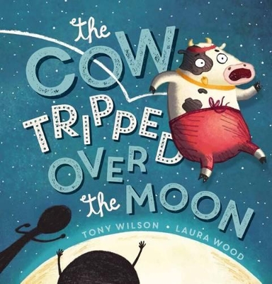 Cow Tripped Over the Moon by Tony Wilson