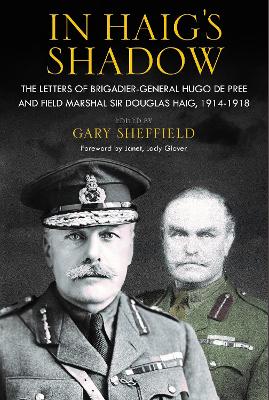 In Haig's Shadow: Brigadier-General Hugo de Pree and the First World War book