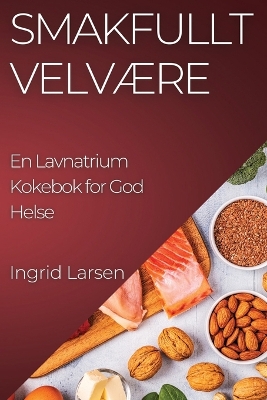 Smakfullt Velvære: En Lavnatrium Kokebok for God Helse book