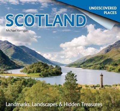 Scotland Undiscovered: Landmarks, Landscapes & Hidden Treasures book