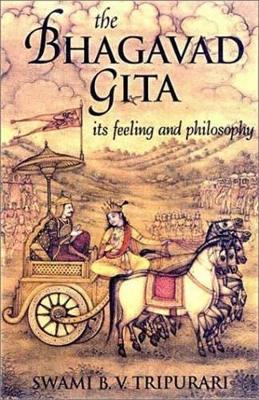 Bhagavad Gita: Its Feeling and Philosophy book