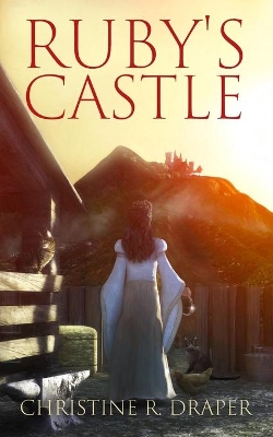 Ruby's Castle by Christine R Draper