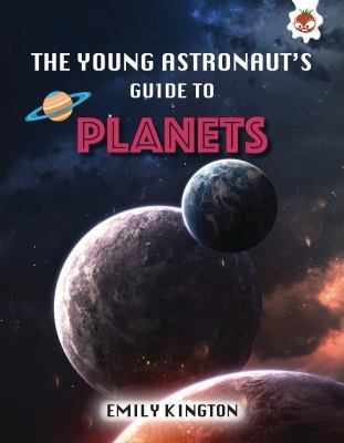 The Young Astronaut's Guide to Planets by Emily Kington