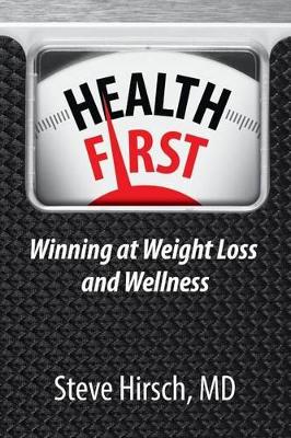 Health First: Winning at Weight Loss and Wellness book