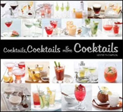 Cocktails, Cocktails, And More Cocktails book