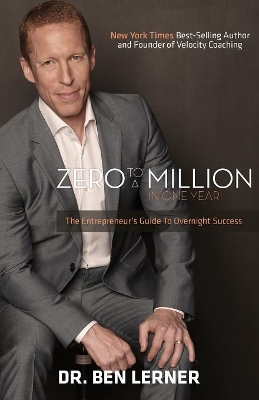 Zero to a Million in One Year: An Entrepreneur's Guide to Overnight Success book