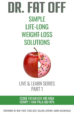 Dr. Fat Off: Simple Life-Long Weight-Loss Solutions: Live & Learn Series Part 1 by Dr. Eddie Fatakhov