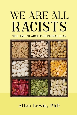 We are All Racists: The Truth about Cultural Bias book