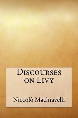 The Discourses on Livy by Niccolo Machiavelli