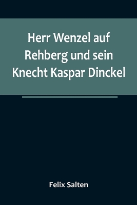 Herr Wenzel auf Rehberg und sein Knecht Kaspar Dinckel book