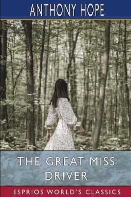 The Great Miss Driver (Esprios Classics) by Anthony Hope