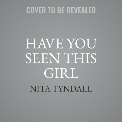 Have You Seen This Girl by Nita Tyndall
