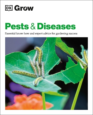Grow Pests & Diseases: Essential Know-how and Expert Advice for Gardening Success book